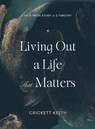 Living Out A Life That Matters - Crickett Keeth - 9780802437570