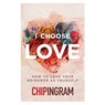 I Choose Love - Chip Ingram - 9780802437891