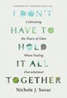 I Don't Have to Hold it All Together - Nichole J Suvar - 9780802438836