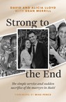 Strong to the End - David Lloyd ; Alicia Lloyd ; Dean Merrill - 9780802439055