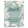 Dwell: 30 Days with God in the Psalms - Nancy DeMoss Wolgemuth - 9780802466419