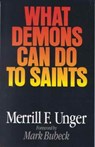 What Demons Can Do to Saints - Merrill F. Unger - 9780802494184