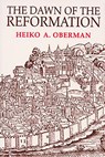 The Dawn of the Reformation - Heiko Oberman - 9780802806550