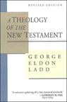 A Theology of the New Testament - George Eldon Ladd - 9780802806802