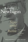 Signs Amid the Rubble - Lesslie Newbigin - 9780802809896