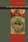 He Shines in All That's Fair - Richard J. Mouw - 9780802821119