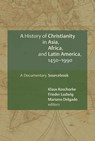 A History of Christianity in Asia, Africa, and Latin America, 1450-1990 - Klaus Koschorke ; Frieder Ludwig ; Mariano Delgado - 9780802828897