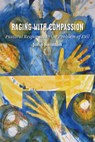 Raging with Compassion: Pastoral Responses to the Problem of Evil - John Swinton - 9780802829979