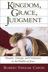 Kingdom, Grace, Judgment - Robert Farrar Capon - 9780802839497