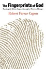 The Fingerprints of God - CAPON,  Robert Farrar - 9780802847683