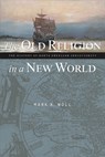 The Old Religion in a New World - Mark A. Noll - 9780802849489