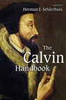 The Calvin Handbook - Herman J. Selderhuis - 9780802862303
