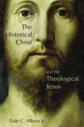 The Historical Christ and the Theological Jesus - DALE C.,  Jr. Allison - 9780802862624
