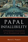 Papal Infallibility - Mark E. Powell - 9780802862846