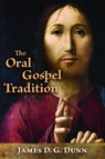 Oral Gospel Tradition - James D. G. Dunn - 9780802867827