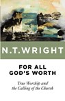For All God's Worth - Wright N T Wright - 9780802871763
