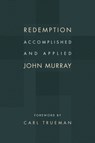 Redemption Accomplished and Applied - John Murray - 9780802873095