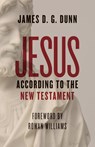 Jesus according to the New Testament - James D. G. Dunn - 9780802876690