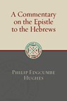 A Commentary on the Epistle to the Hebrews - Philip Hughes - 9780802877314