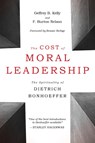 The Cost of Moral Leadership - Geffrey B. Kelly ; F. Burton Nelson - 9780802877581