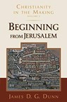 Beginning from Jerusalem - James D G (University of Durham) Dunn - 9780802878007