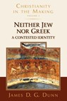 Neither Jew Nor Greek - James D G (University of Durham) Dunn - 9780802878014