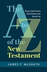 The A to Z of the New Testament - James F McGrath - 9780802882301