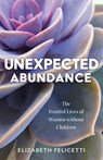 Unexpected Abundance - Elizabeth Felicetti - 9780802882349