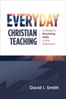 Everyday Christian Teaching - David I. Smith - 9780802883001