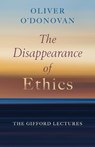 The Disappearance of Ethics - Oliver O'Donovan - 9780802884978