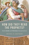How Did They Read the Prophets? - Michael B. Shepherd - 9780802885418