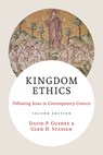 Kingdom Ethics, 2nd Ed.: Following Jesus in Contemporary Context - David P. Gushee - 9780802885791