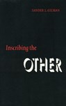 Inscribing the Other - Sander L. Gilman - 9780803221345