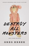 Destroy All Monsters, and Other Stories - Greg Hrbek - 9780803236448