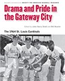 Drama and Pride in the Gateway City - Society for American Baseball Research (SABR) - 9780803243729