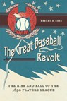 The Great Baseball Revolt - Robert B. Ross - 9780803249417