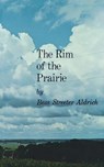 The Rim of the Prairie - Bess Streeter Aldrich - 9780803250024