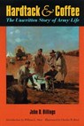 Hardtack and Coffee or, The Unwritten Story of Army Life - John D. Billings - 9780803261112