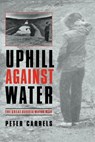 Uphill against Water - Peter Carrels - 9780803263970