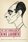 The Lost Journalism of Ring Lardner - Ring Lardner - 9780803269736
