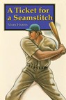 A Ticket for a Seamstitch - Mark Harris - 9780803272248