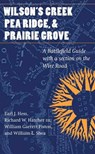 Wilson's Creek, Pea Ridge, and Prairie Grove - Earl J. Hess ; Richard W. Hatcher ; William Garrett Piston ; William L. Shea - 9780803273665