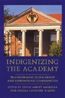 Indigenizing the Academy - Devon A. Mihesuah ; Angela Cavender Wilson - 9780803282926