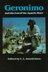 Geronimo and the End of the Apache Wars - C. L. Sonnichsen - 9780803291980
