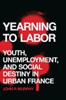 Yearning to Labor - John P. Murphy - 9780803294974