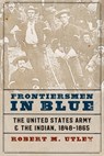 Frontiersmen in Blue - Robert M. Utley - 9780803295506