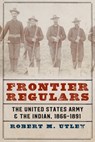 Frontier Regulars - Robert M. Utley - 9780803295513