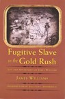 Fugitive Slave in the Gold Rush - James Williams - 9780803298125