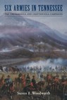 Six Armies in Tennessee - Steven E. Woodworth - 9780803298132