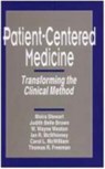 Patient-Centered Medicine - Moira Stewart ; Judith Belle Brown ; W . Wayne Weston ; Ian R. McWhinney ; Carol McWilliam ; Thomas R. Freeman - 9780803956896